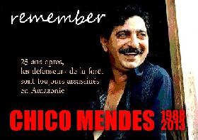 CHICO MENDES: 25ème anniversaire de l'assassinat d'un héros de la lutte pour la sauvegarde de la forêt amazonienne